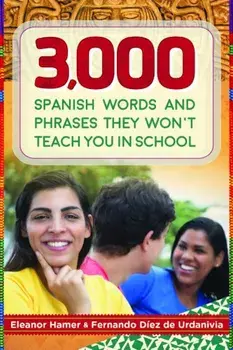 3,000 Spanish Words and Phrases They Won't Teach You in School, Paperback/Eleanor Hamer