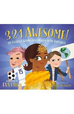 3 2 1 Awesome!: 20 Fearless Women Who Dared to Be Different - Eva Chen