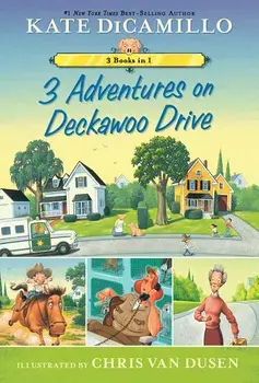 3 Adventures on Deckawoo Drive: 3 Books in 1/Kate DiCamillo