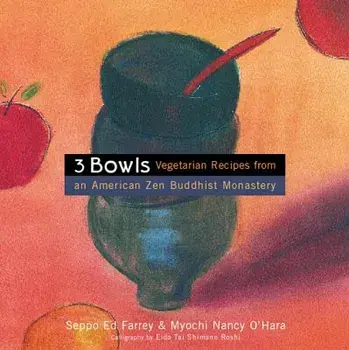 3 Bowls: Vegetarian Recipes from an American Zen Buddhist Monastery, Paperback/Edward Farrey