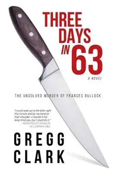 3 Days In 63: The Unsolved Murder of Frances Bullock, Paperback/Gregg Clark