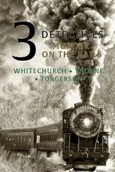 3 Detectives: Murder on the Rails, Paperback/Victor L. Whitechurch