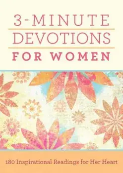 3-Minute Devotions for Women: 180 Inspirational Readings for Her Heart, Paperback/Compiled by Barbour Staff