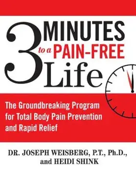 3 Minutes to a Pain-Free Life: The Groundbreaking Program for Total Body Pain Prevention and Rapid Relief, Paperback/Joseph Weisberg