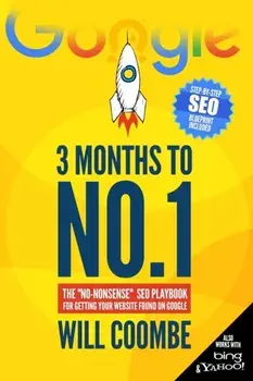 3 Months to No.1: The "No-Nonsense" SEO Playbook for Getting Your Website Found on Google, Paperback/Will Coombe
