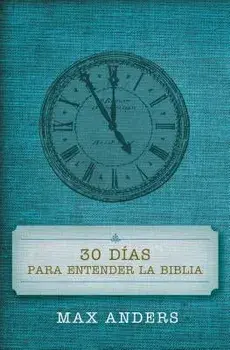 30 D as Para Entender La Biblia = 30 Days to Understand the Bible, Paperback/Max Anders