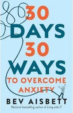 30 Days 30 Ways to Overcome Anxiety - Bev Aisbett