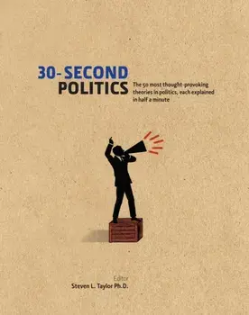 30-Second Politics. The 50 Most Thought-provoking Theories in Politics, Hardback/Steven L. Taylor