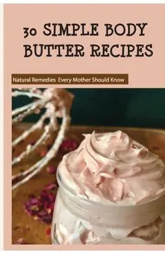 30 Simple Body Butter Recipes - Natural Remedies Every Mother Should Know: Milk And Honey Body Butter Recipe - Randolph Kordys