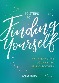 30 Steps to Finding Yourself. An Interactive Journey to Self-Discovery, Paperback/Sally Hope