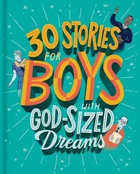 30 Stories for Boys with God-Sized Dreams, Hardcover/Dayspring