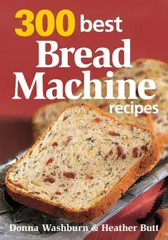 300 Best Bread Machine Recipes, Paperback/Donna Washburn