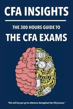 300 Hours Cfa Insights - An All-In-One Guide to the Entire Cfa Program, Paperback/300 Hours