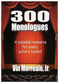 300 Monologues: A Valuable Resource for Every Actor's Toolkit/Jr. Vin Morreale