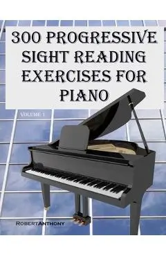 300 Progressive Sight Reading Exercises for Piano - Robert Anthony