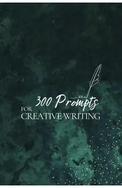 300 Prompts for Creative Writing - Journey Together Publishing Publishing