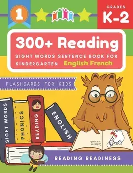 300+ Reading Sight Words Sentence Book for Kindergarten English French Flashcards for Kids: I Can Read several short sentences building games plus lea, Paperback/Reading Readiness