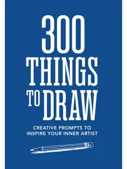 300 Things to Draw. Creative Prompts to Inspire Your Inner Artist, Paperback/Editors of Chartwell Books