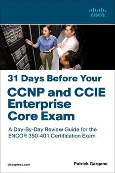 31 Days Before Your CCNP and CCIE Enterprise Core Exam, Paperback/Patrick Gargano