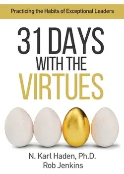 31 Days with the Virtues: Practicing the Habits of Exceptional Leaders, Paperback/Karl Haden