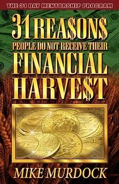 31 Reasons People Do Not Receive Their Financial Harvest - Mike Murdock