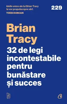 32 de legi incontestabile pentru bunastare si succes/Brian Tracy