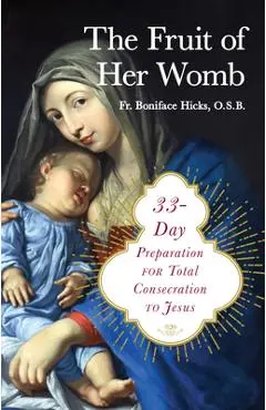 33-Day Preparation for Total Consecration to Jesus Through Mary - Boniface Hicks