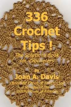336 Crochet Tips ! The Solutions Book for Crocheters, Paperback/Joan A. Davis