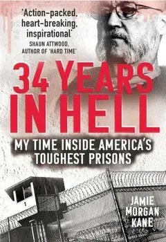 34 Years in Hell. My Time Inside America's Toughest Prisons, Paperback/Jamie Morgan Kane