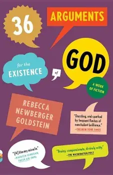 36 Arguments for the Existence of God: A Work of Fiction, Paperback/Rebecca Goldstein