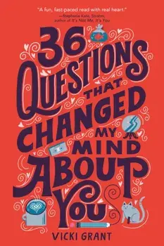36 Questions That Changed My Mind About You, Paperback/Vicki Grant