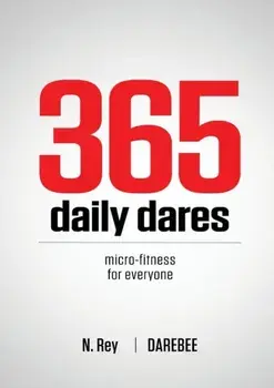 365 Daily Dares: Micro-Fitness For Everyone, Paperback/N. Rey