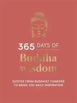 365 Days of Buddha Wisdom. Quotes from Buddhist Thinkers to Bring You Daily Inspiration, Hardback/Summersdale Publishers