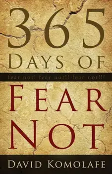 365 Days of Fear Not, Paperback/David Komolafe