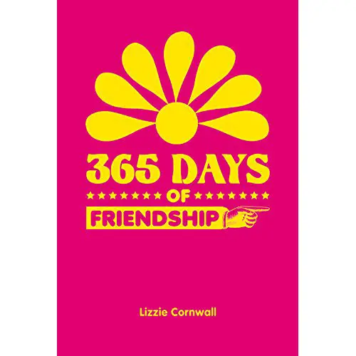 365 Days of Friendship | Lizzie Cornwall