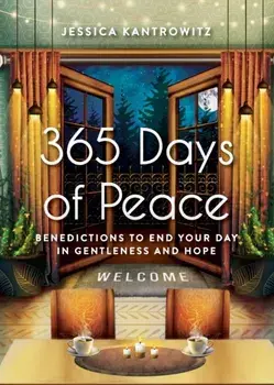 365 Days of Peace: Benedictions to End Your Day in Gentleness and Hope, Paperback/Jessica F. Kantrowitz