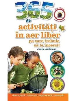 365 de activitati in aer liber pe care trebuie sa le incerci!/Jamie Ambrose