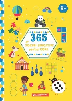 365 de jocuri educative pentru copii. 6 ani+. Editia a II-a/***