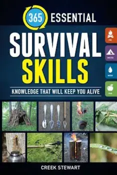 365 Essential Survival Skills: Knowledge That Will Keep You Alive, Paperback/Creek Stewart