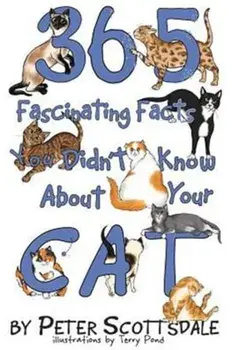 365 Fascinating Facts You Didn't Know About Your Cat, Paperback/Peter Scottsdale