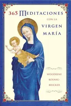 365 Meditaciones Con La Virgen María, Paperback/Woodeene Koenig-Bricker