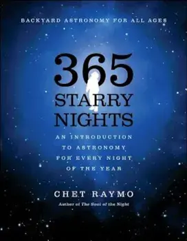 365 Starry Nights: An Introduction to Astronomy for Every Night of the Year, Paperback/Chet Raymo