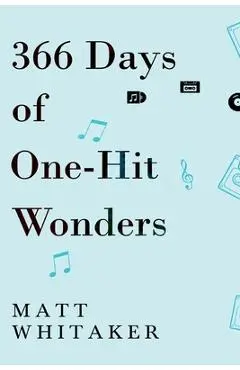 366 Days of One-Hit Wonders - Matt Whitaker