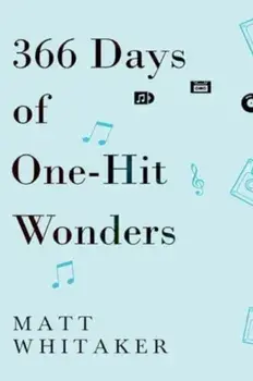 366 Days of One-Hit Wonders, Paperback/Matt Whitaker