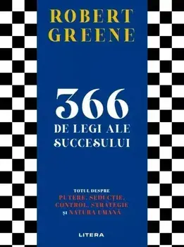 366 de legi ale succesului. Totul despre putere, seductie, control, strategie si natura umana/Robert Greene