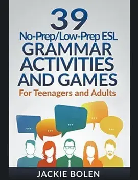 39 No-Prep/Low-Prep ESL Grammar Activities and Games: For Teenagers and Adults, Paperback/Jackie Bolen