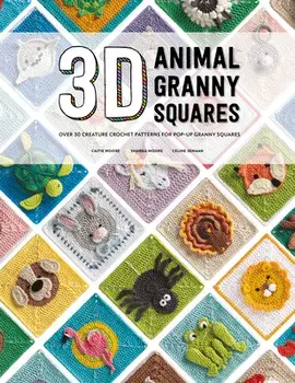 3D Animal Granny Squares. Over 30 creature crochet patterns for pop-up granny squares, Paperback/Caitie Moore