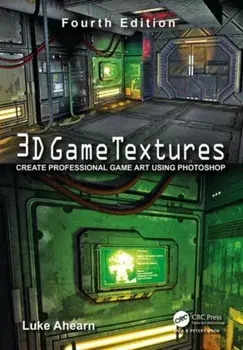 3D Game Textures. Create Professional Game Art Using Photoshop, Paperback/Luke Ahearn
