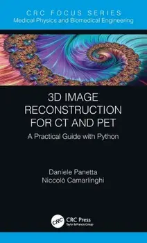 3D Image Reconstruction for CT and PET. A Practical Guide with Python, Hardback/Niccolo Camarlinghi