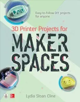 3D Printer Projects for Makerspaces, Paperback/Lydia Sloan Cline